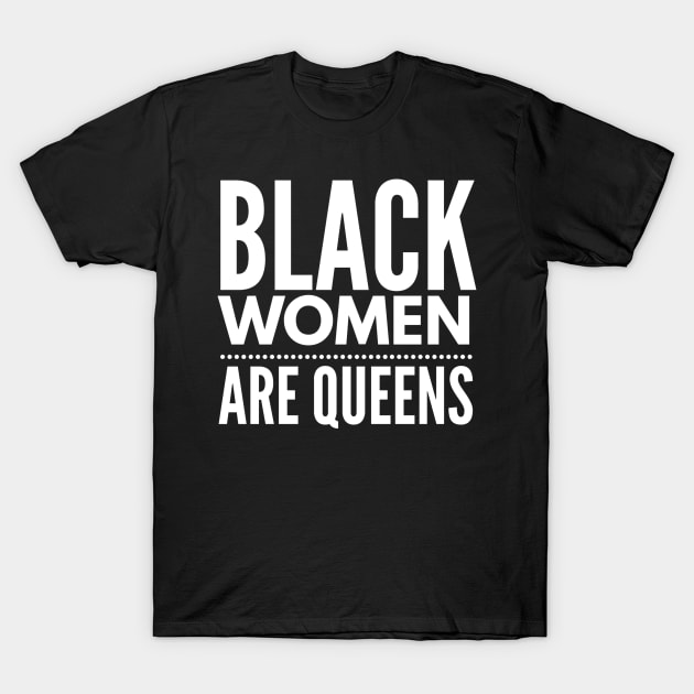 Black Women Are Queens | African American | Black Lives T-Shirt by UrbanLifeApparel